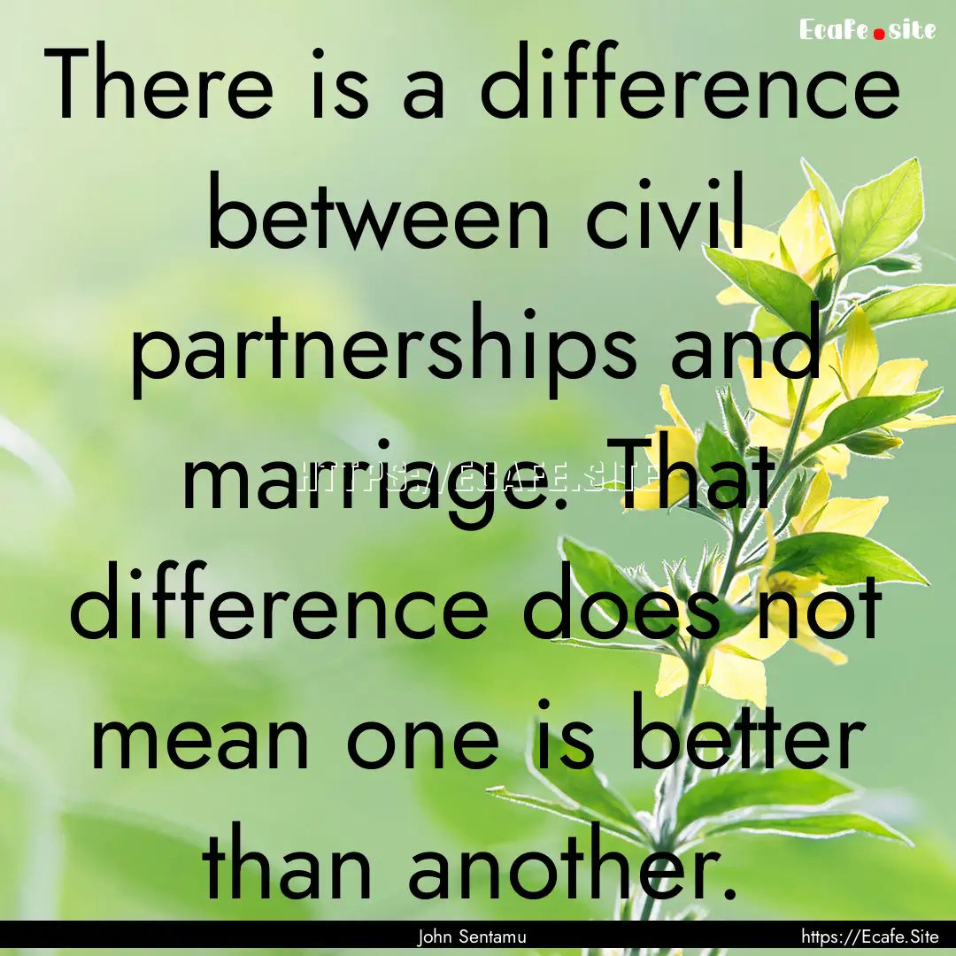 There is a difference between civil partnerships.... : Quote by John Sentamu