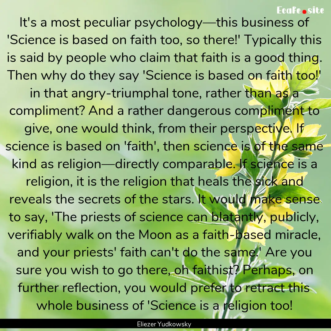 It's a most peculiar psychology—this business.... : Quote by Eliezer Yudkowsky