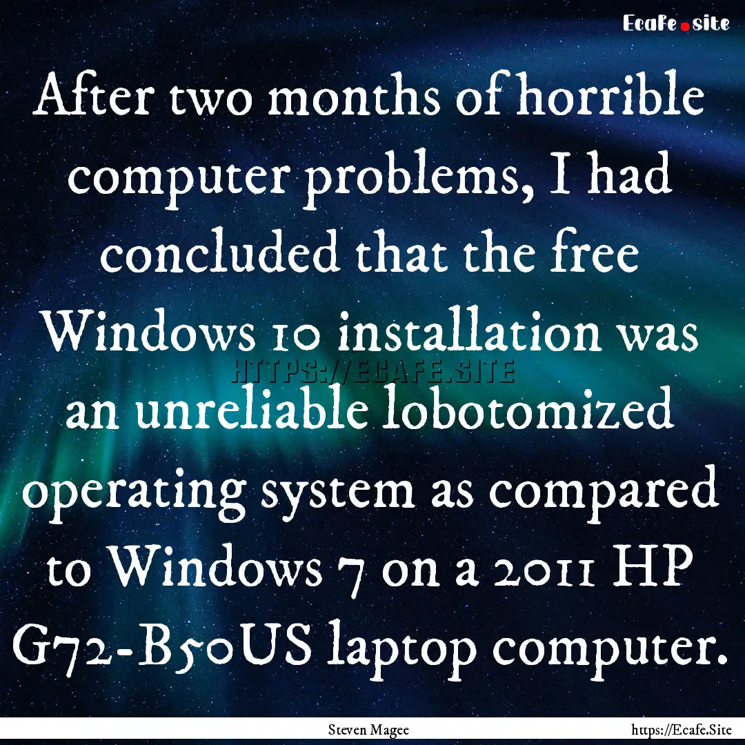 After two months of horrible computer problems,.... : Quote by Steven Magee