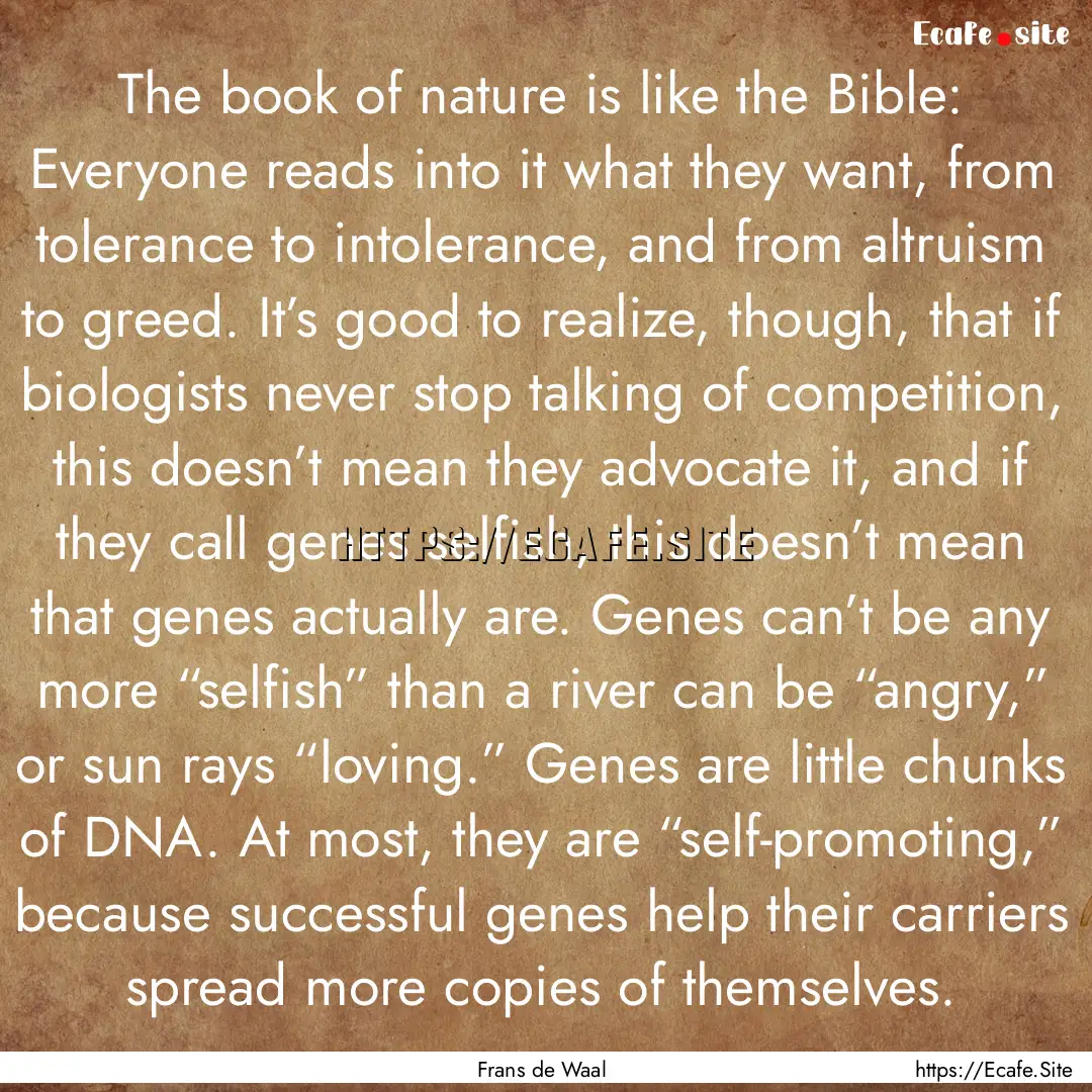 The book of nature is like the Bible: Everyone.... : Quote by Frans de Waal