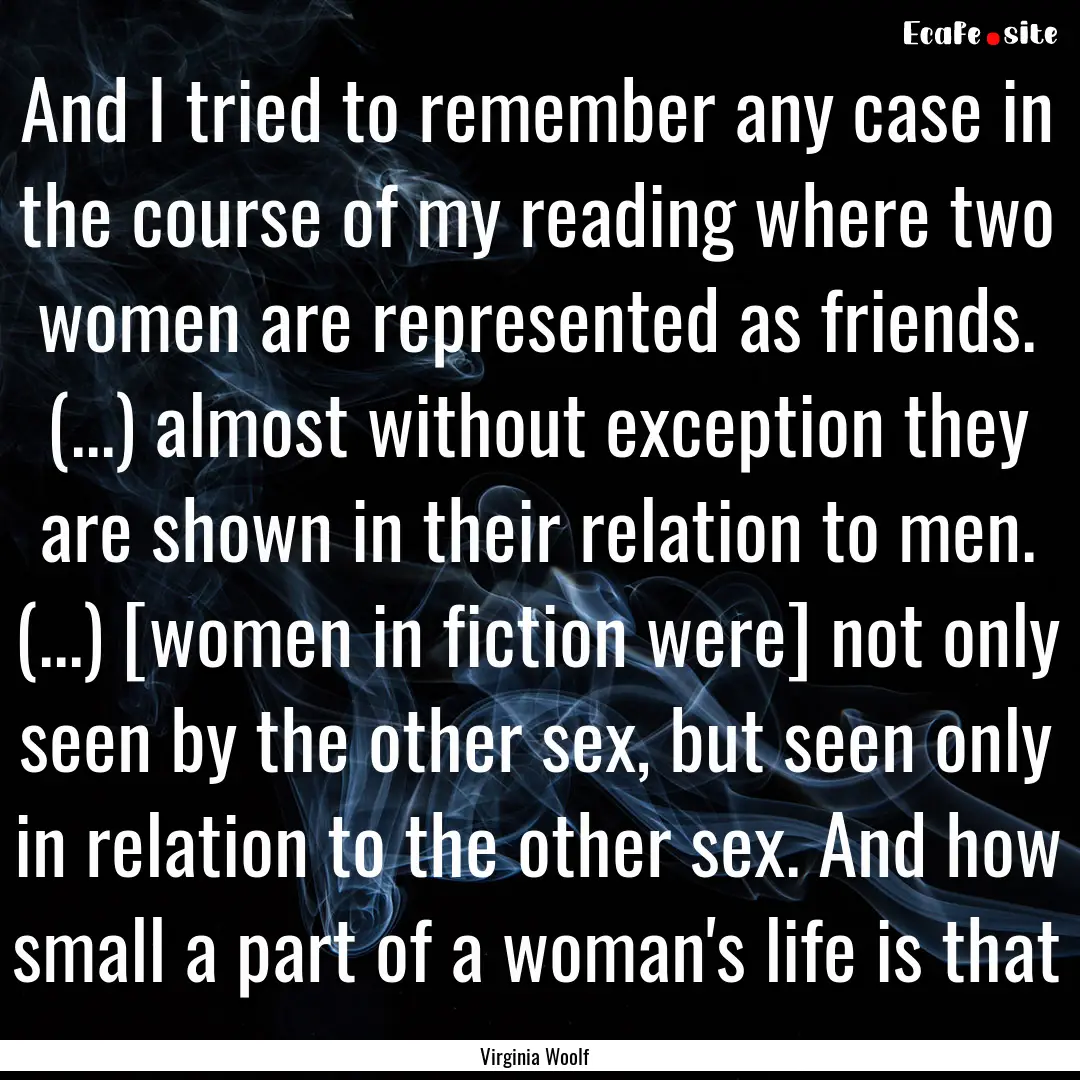 And I tried to remember any case in the course.... : Quote by Virginia Woolf