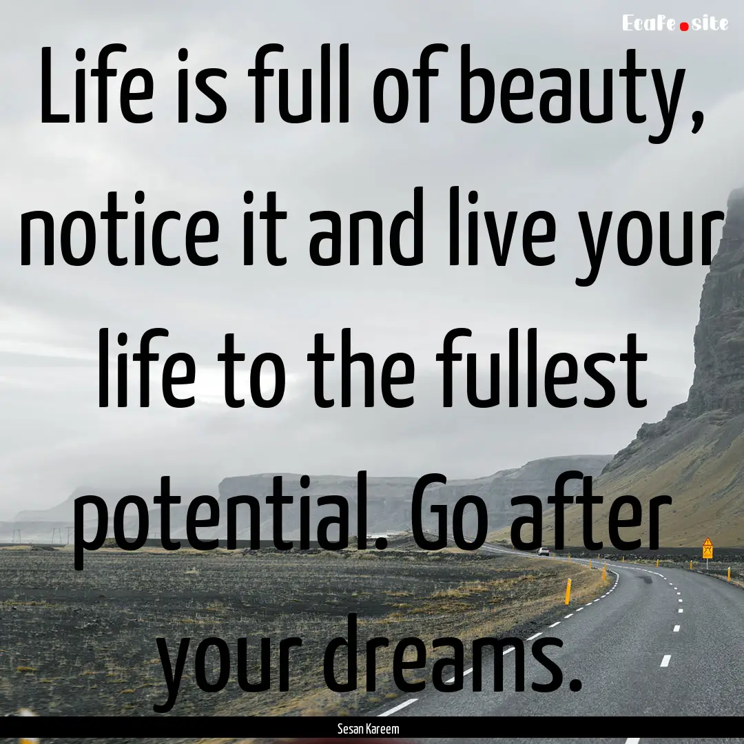 Life is full of beauty, notice it and live.... : Quote by Sesan Kareem