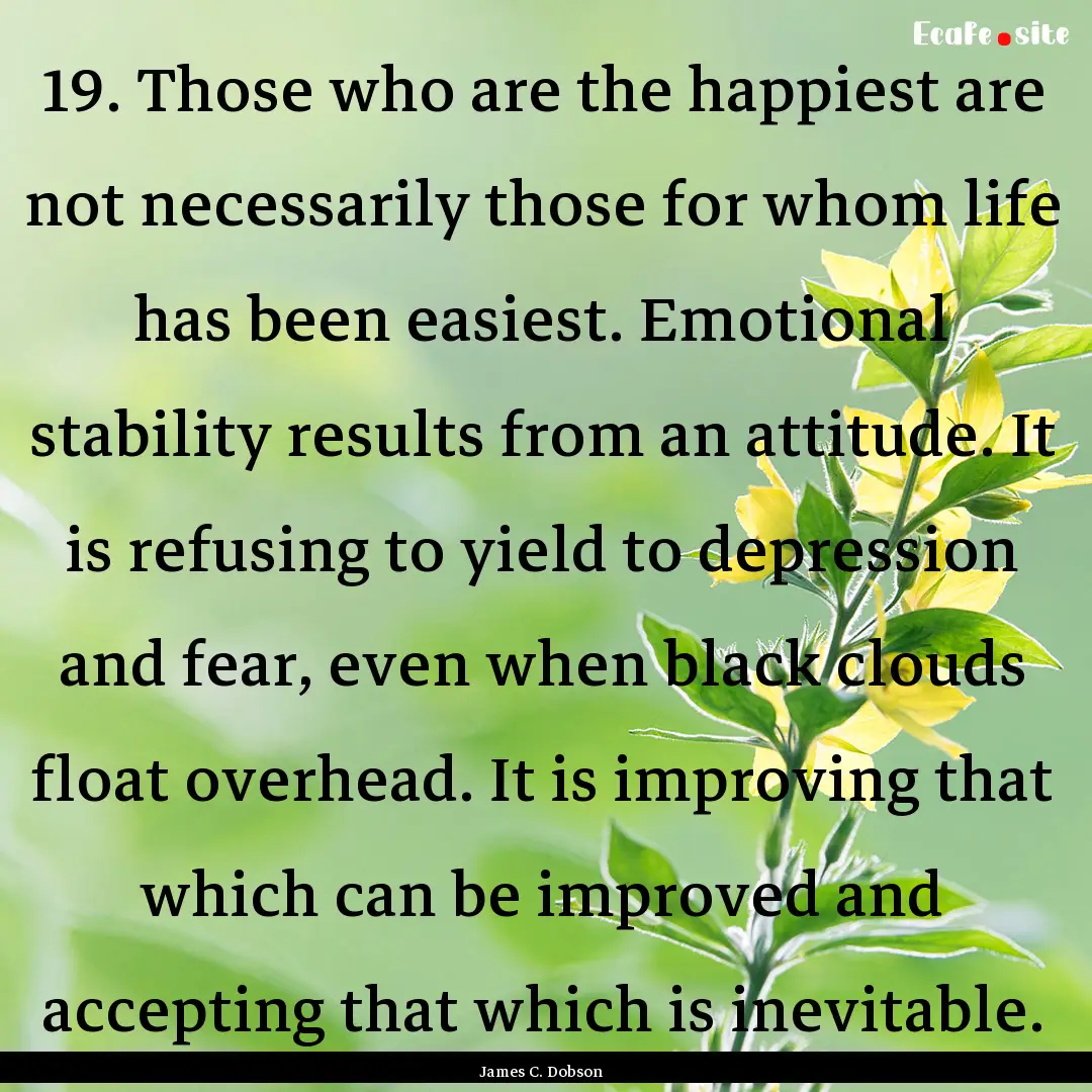 19. Those who are the happiest are not necessarily.... : Quote by James C. Dobson