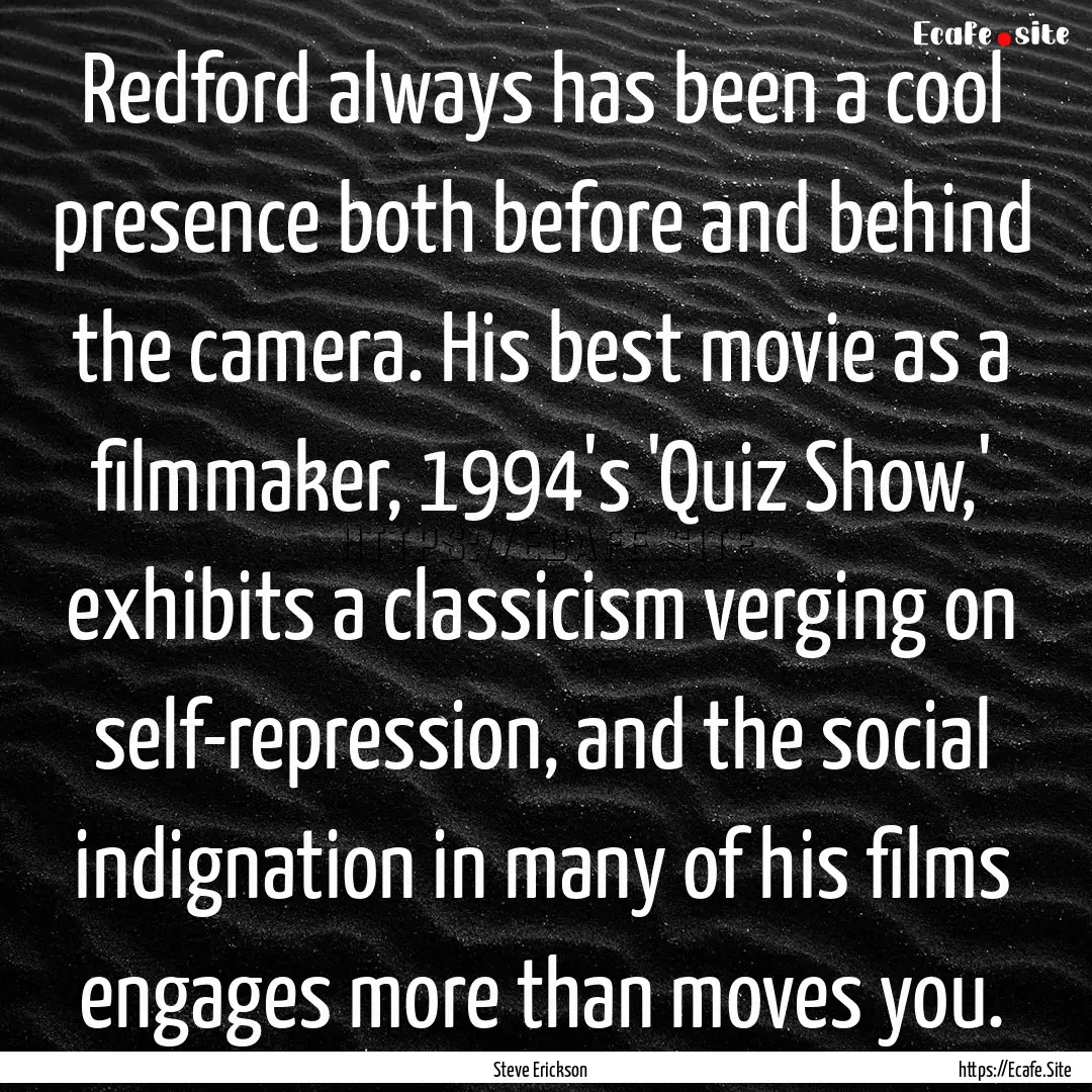 Redford always has been a cool presence both.... : Quote by Steve Erickson