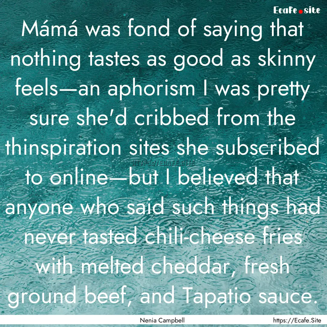 Mámá was fond of saying that nothing tastes.... : Quote by Nenia Campbell