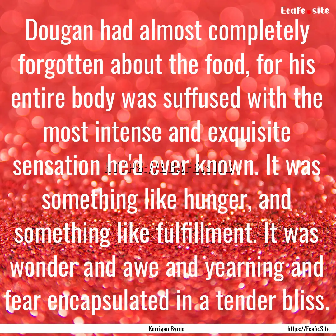 Dougan had almost completely forgotten about.... : Quote by Kerrigan Byrne