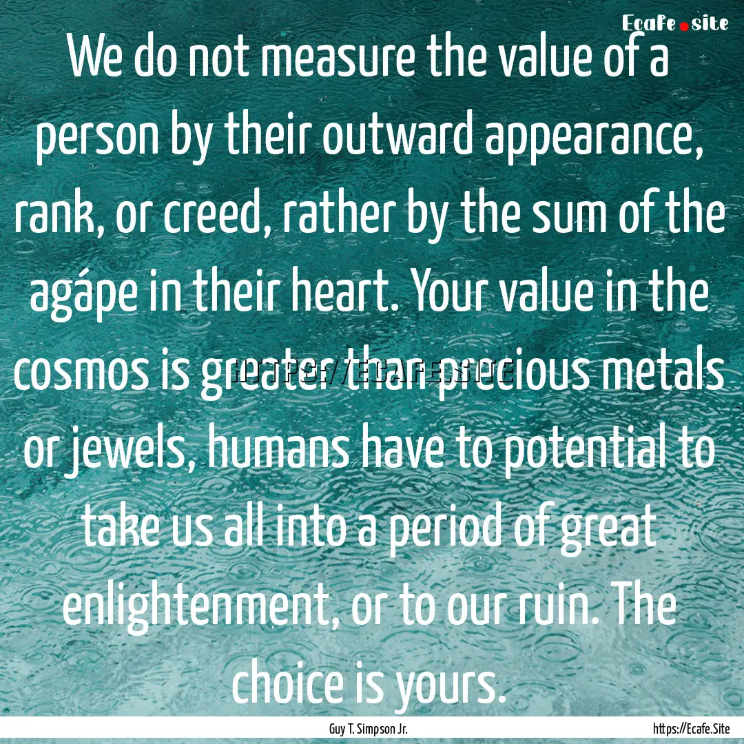 We do not measure the value of a person by.... : Quote by Guy T. Simpson Jr.