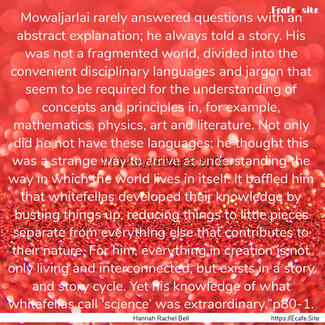 Mowaljarlai rarely answered questions with.... : Quote by Hannah Rachel Bell