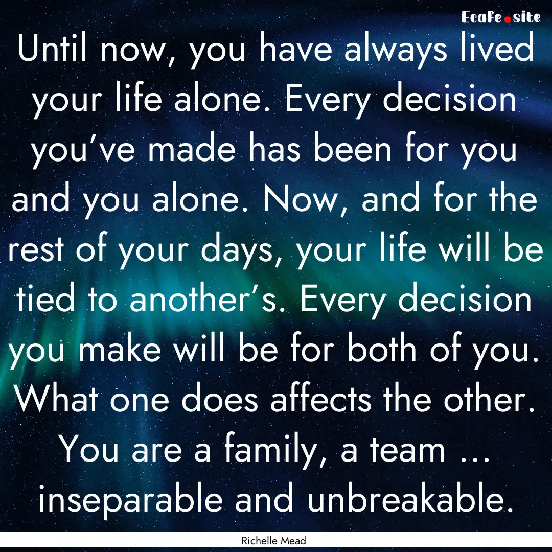 Until now, you have always lived your life.... : Quote by Richelle Mead