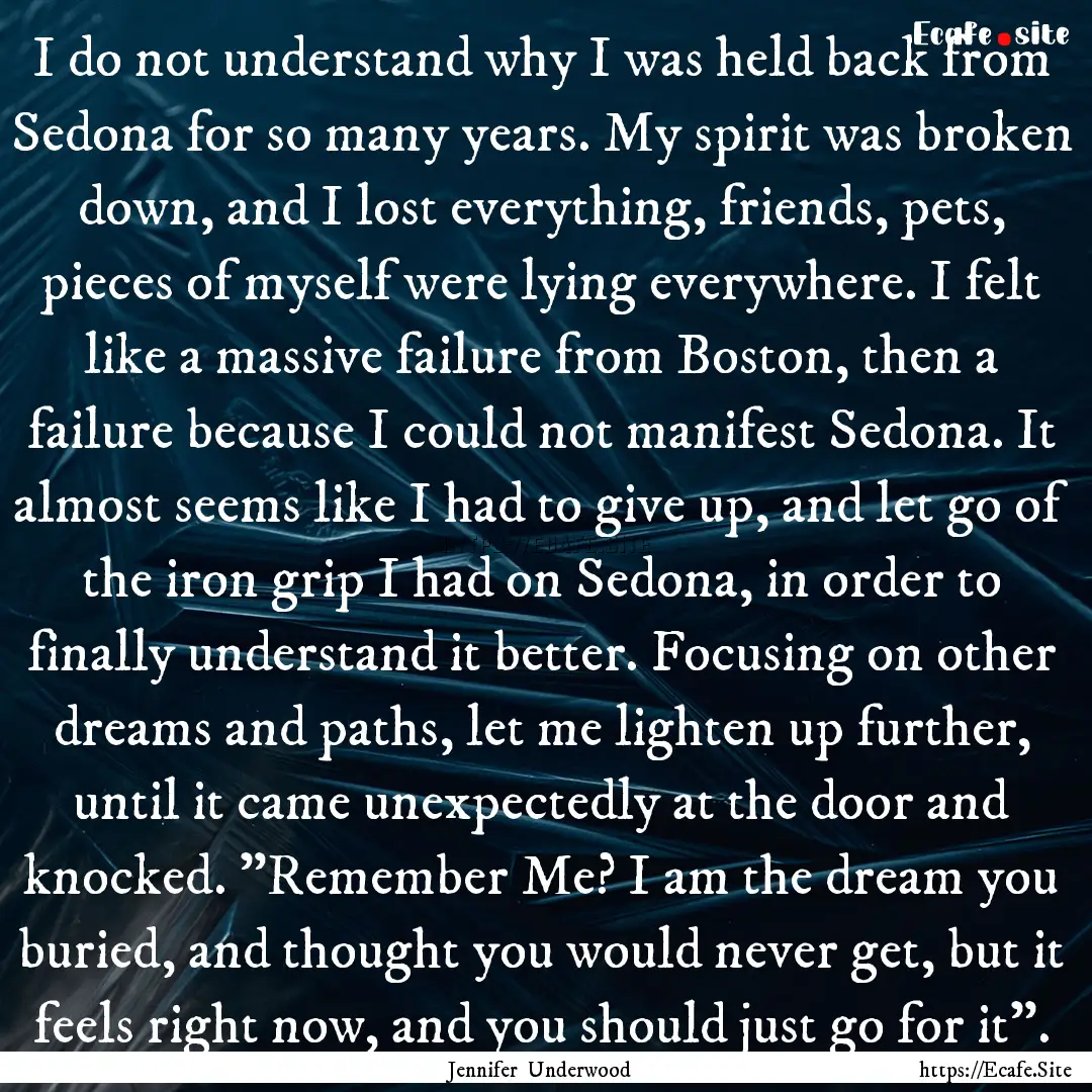 I do not understand why I was held back from.... : Quote by Jennifer Underwood