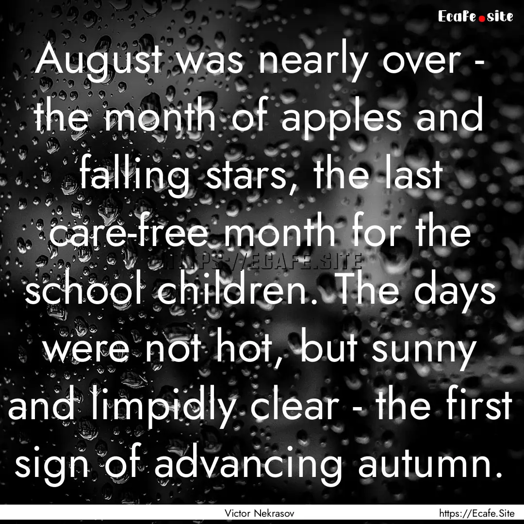 August was nearly over - the month of apples.... : Quote by Victor Nekrasov