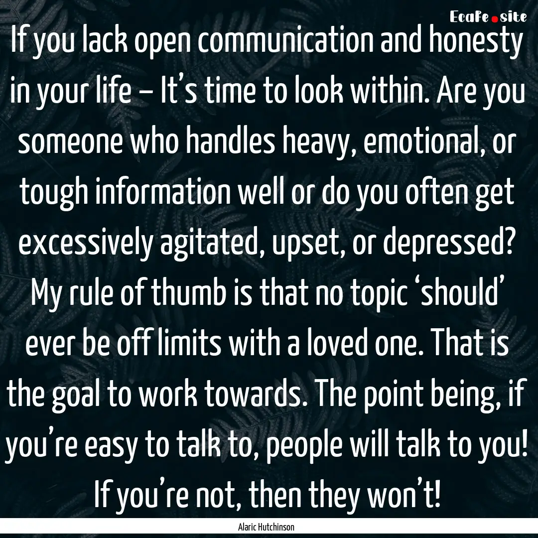 If you lack open communication and honesty.... : Quote by Alaric Hutchinson