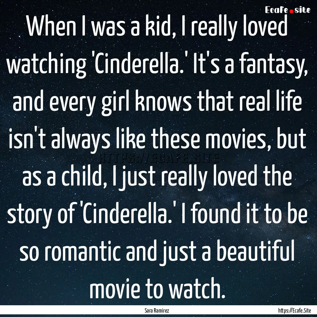 When I was a kid, I really loved watching.... : Quote by Sara Ramirez