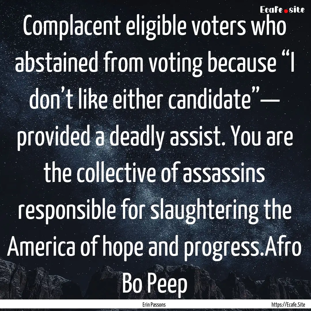 Complacent eligible voters who abstained.... : Quote by Erin Passons