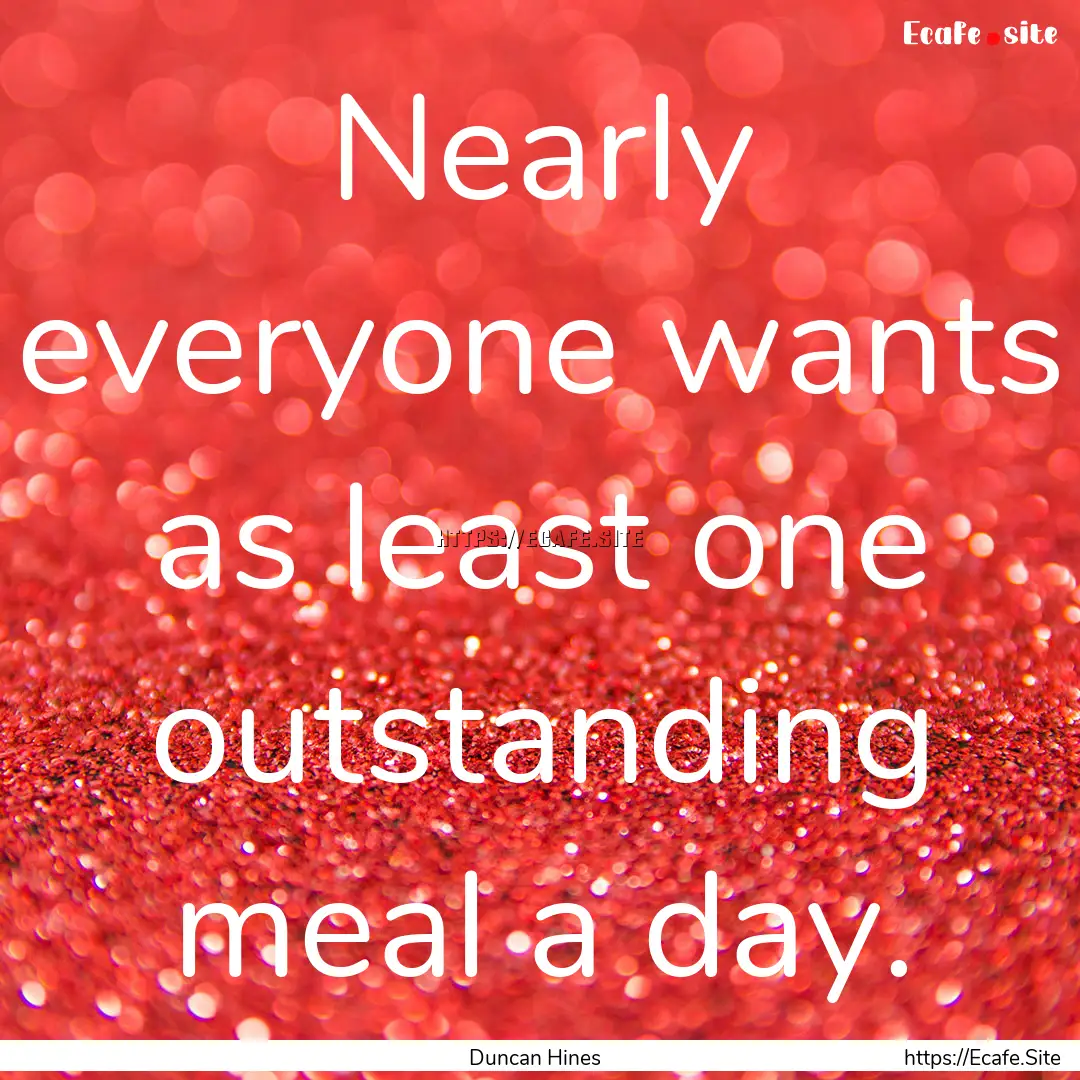 Nearly everyone wants as least one outstanding.... : Quote by Duncan Hines