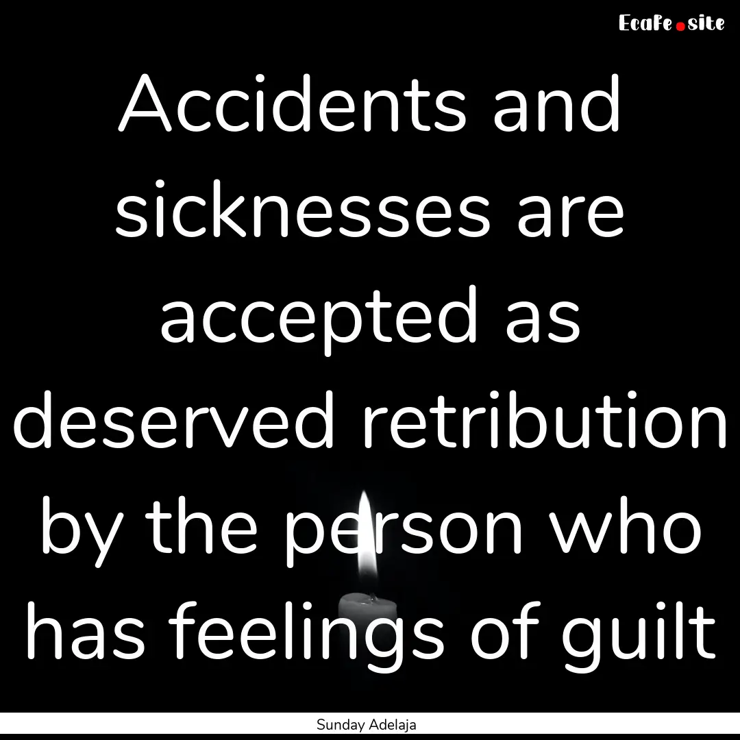 Accidents and sicknesses are accepted as.... : Quote by Sunday Adelaja