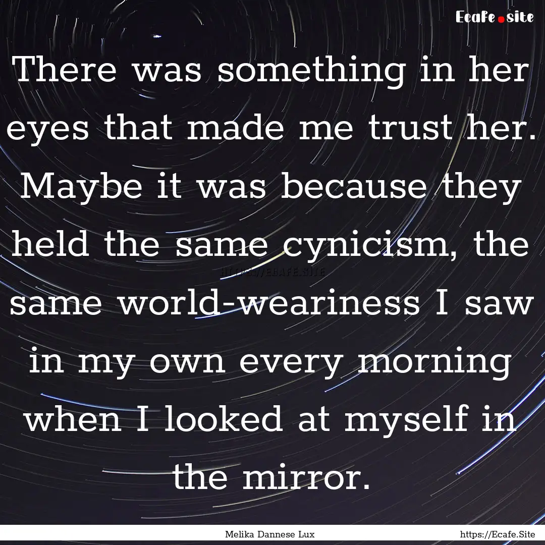 There was something in her eyes that made.... : Quote by Melika Dannese Lux