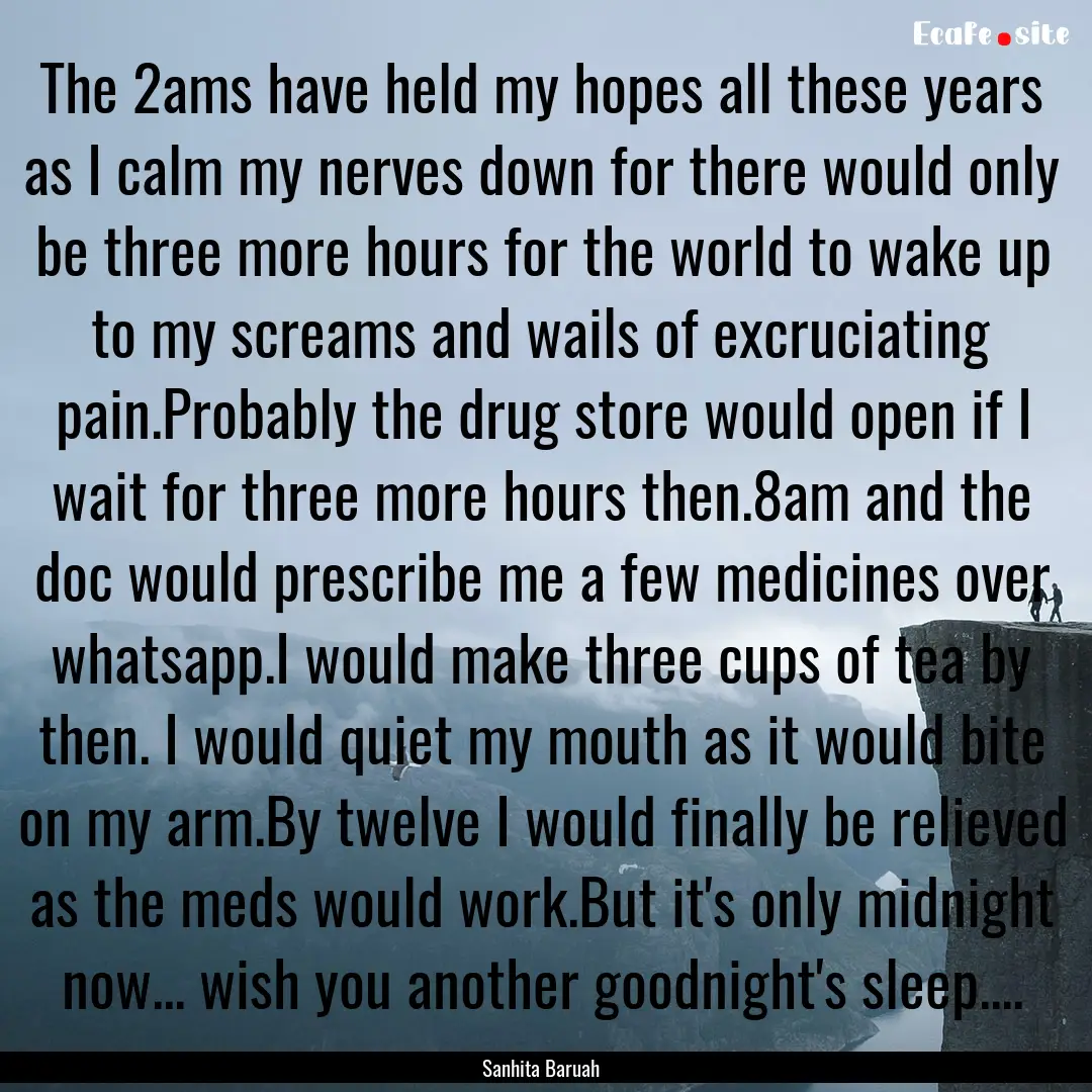 The 2ams have held my hopes all these years.... : Quote by Sanhita Baruah