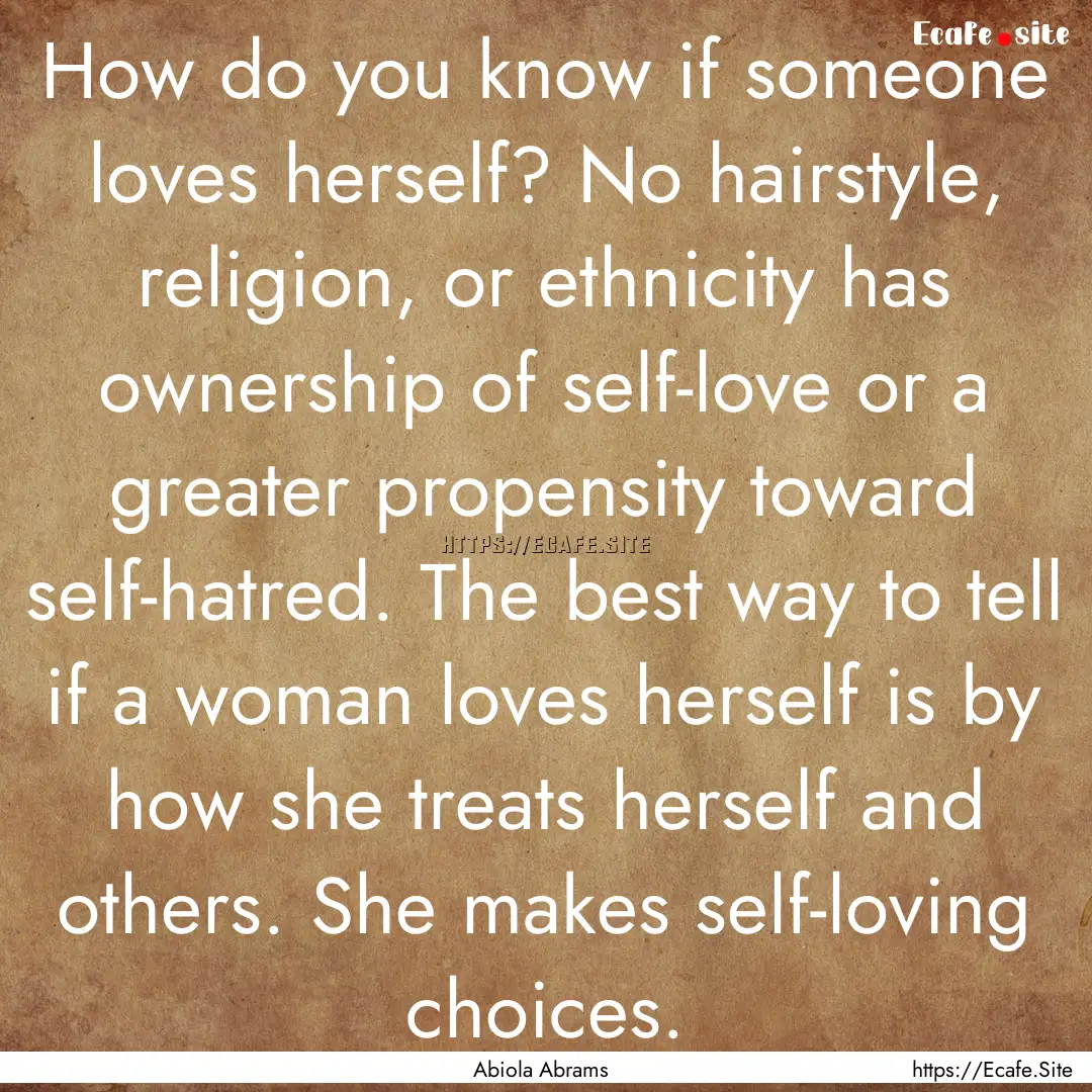 How do you know if someone loves herself?.... : Quote by Abiola Abrams