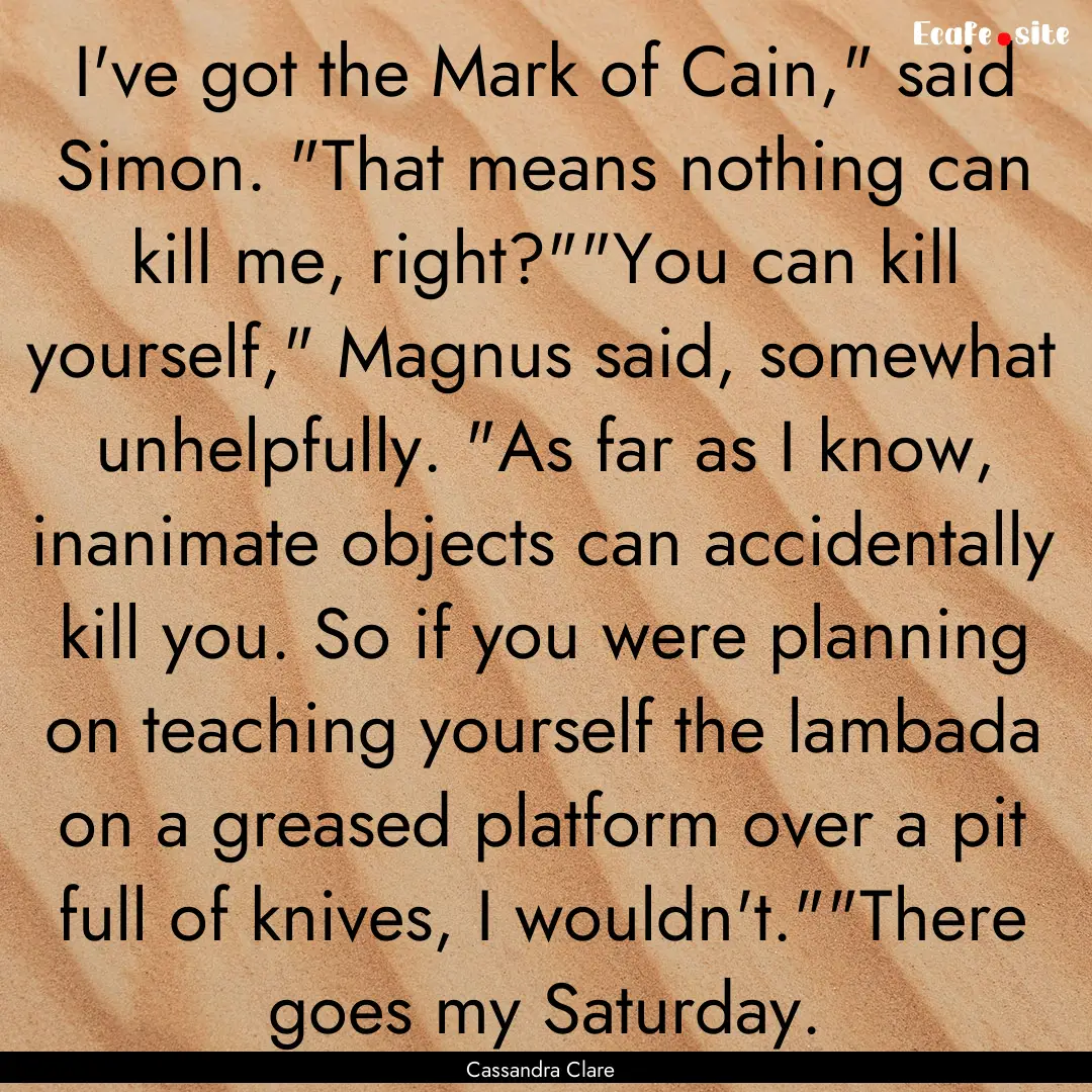 I've got the Mark of Cain,