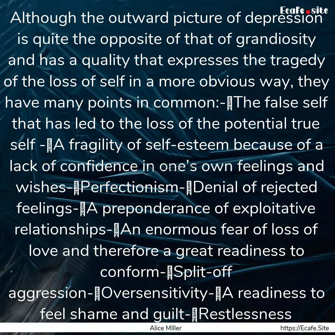 Although the outward picture of depression.... : Quote by Alice MIller