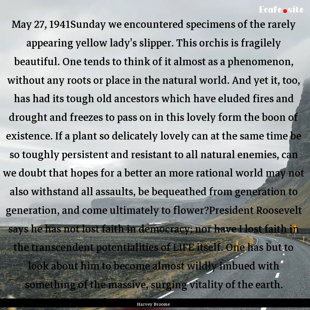 May 27, 1941Sunday we encountered specimens.... : Quote by Harvey Broome