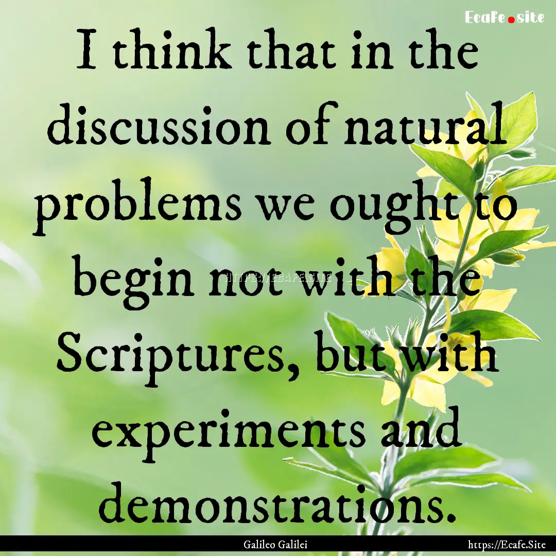 I think that in the discussion of natural.... : Quote by Galileo Galilei