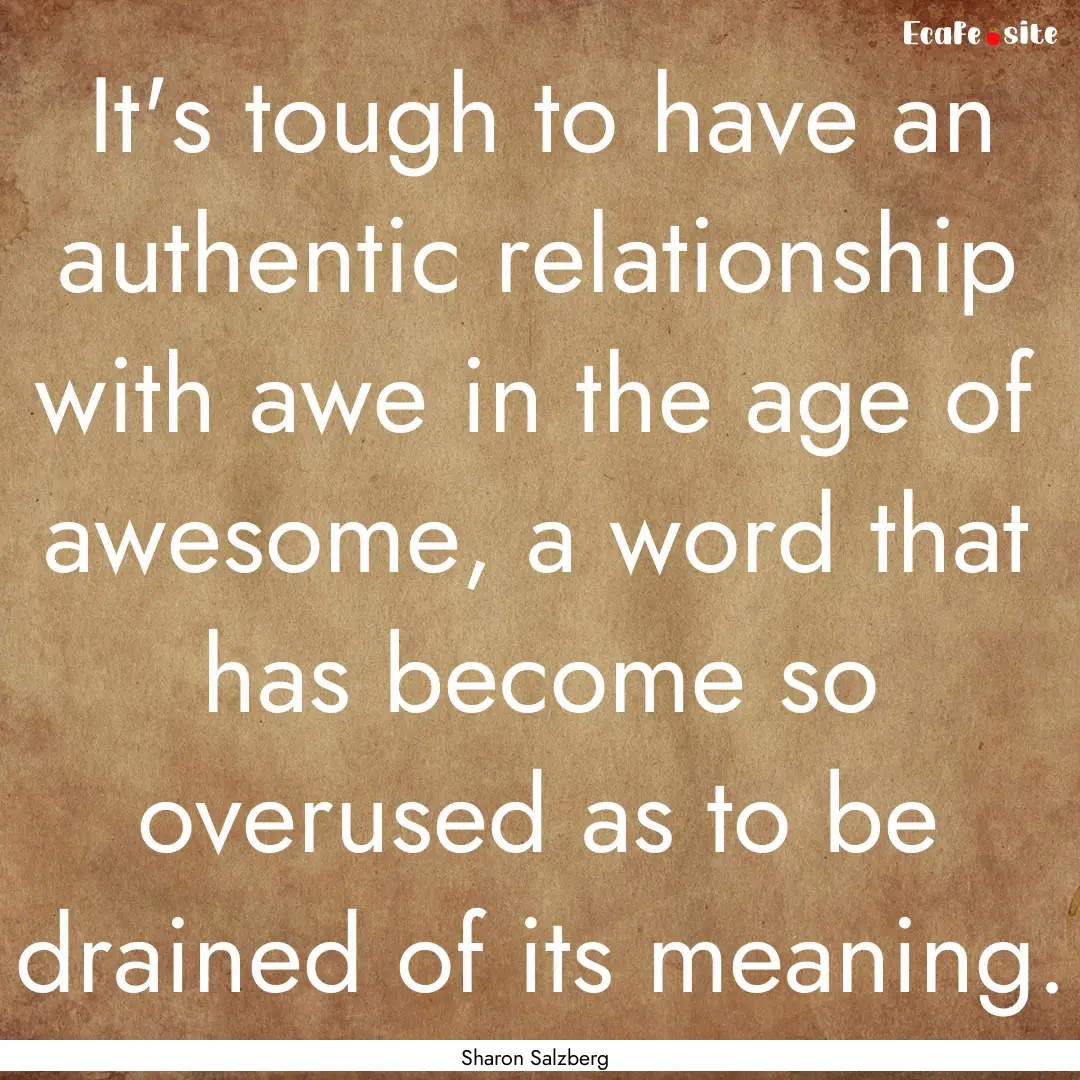 It's tough to have an authentic relationship.... : Quote by Sharon Salzberg