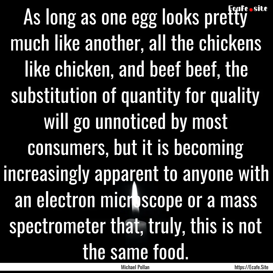 As long as one egg looks pretty much like.... : Quote by Michael Pollan