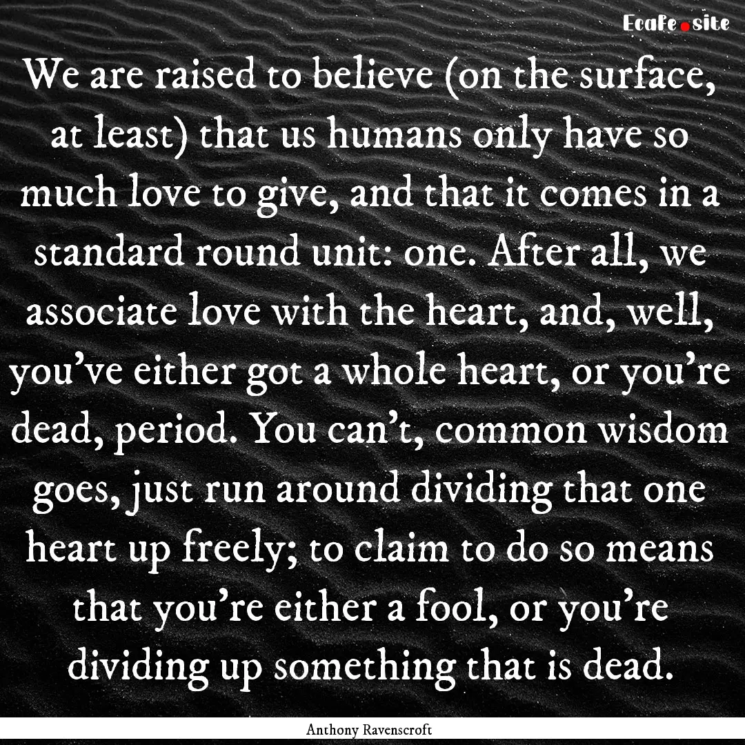 We are raised to believe (on the surface,.... : Quote by Anthony Ravenscroft