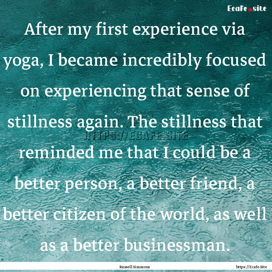 After my first experience via yoga, I became.... : Quote by Russell Simmons