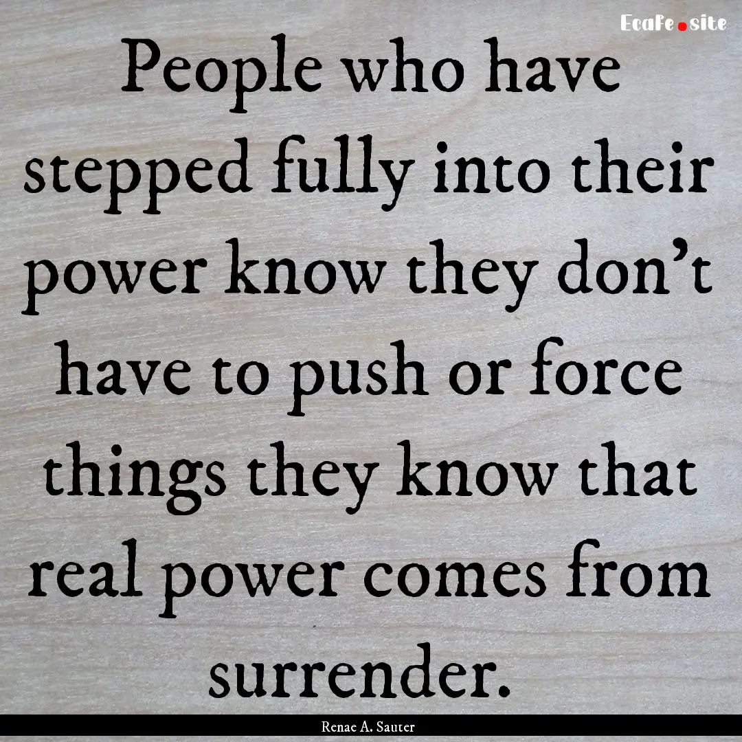 People who have stepped fully into their.... : Quote by Renae A. Sauter