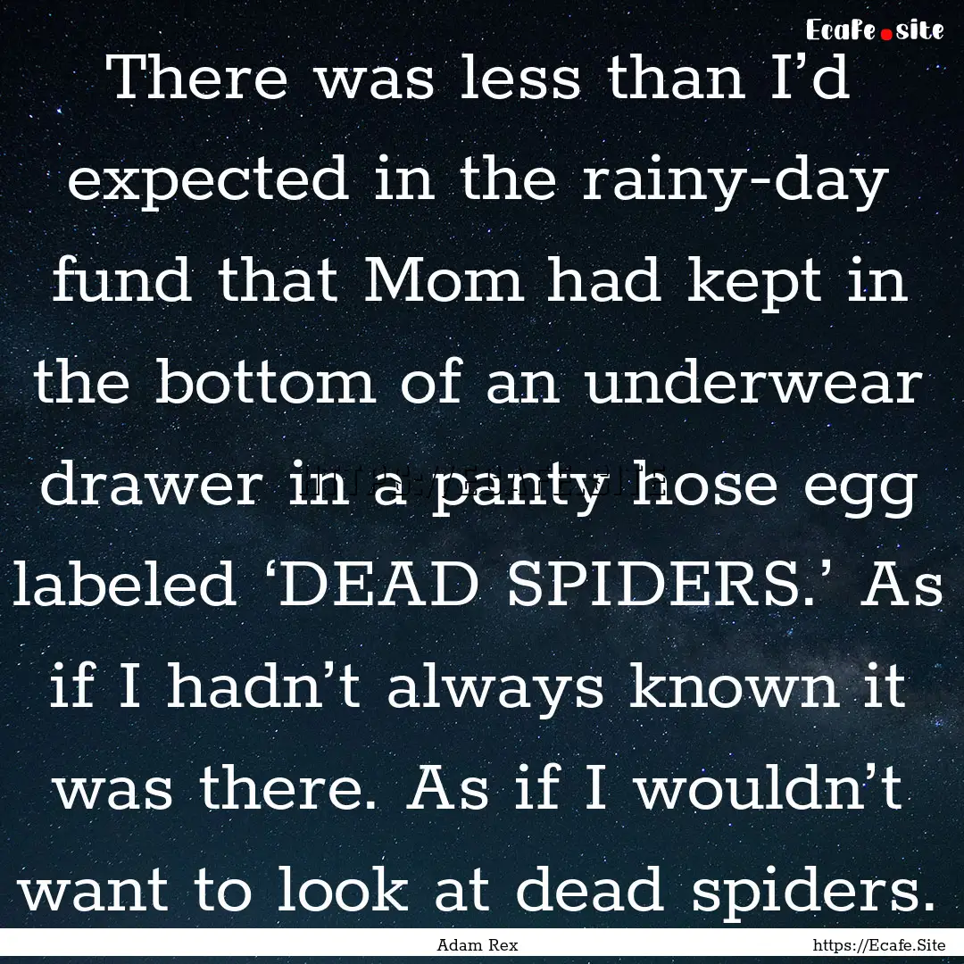 There was less than I’d expected in the.... : Quote by Adam Rex