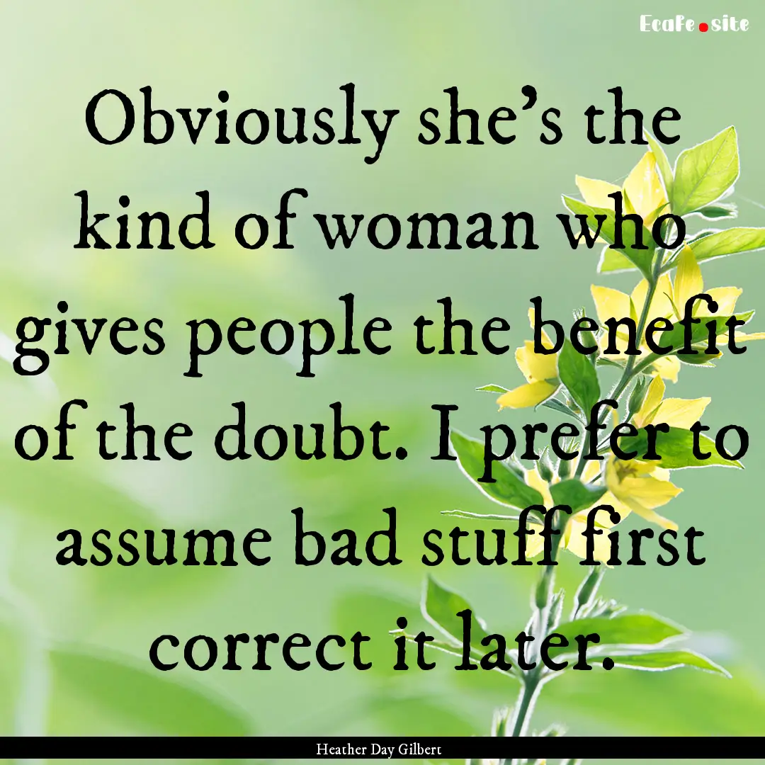 Obviously she's the kind of woman who gives.... : Quote by Heather Day Gilbert