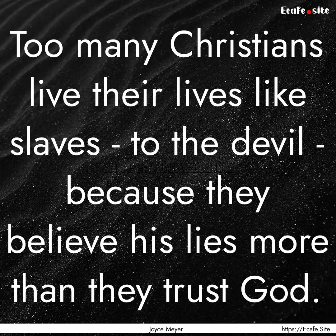 Too many Christians live their lives like.... : Quote by Joyce Meyer