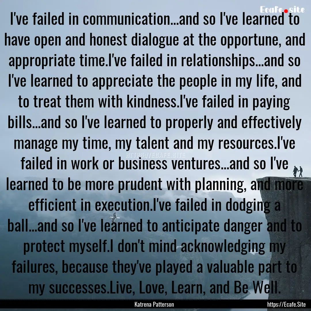 I've failed in communication...and so I've.... : Quote by Katrena Patterson