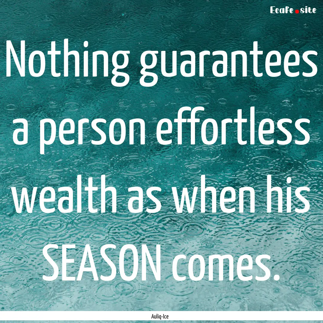 Nothing guarantees a person effortless wealth.... : Quote by Auliq-Ice