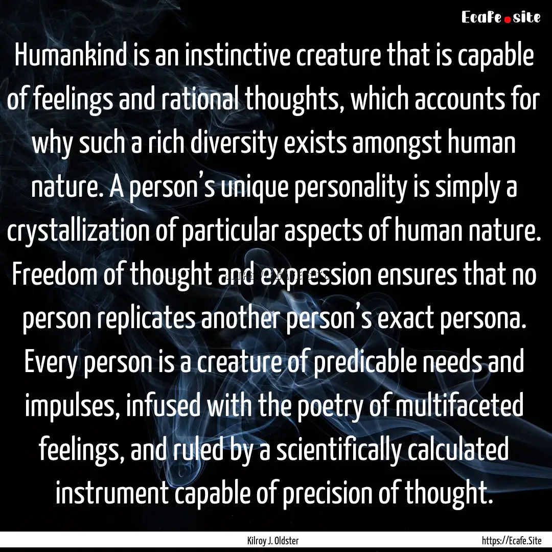 Humankind is an instinctive creature that.... : Quote by Kilroy J. Oldster