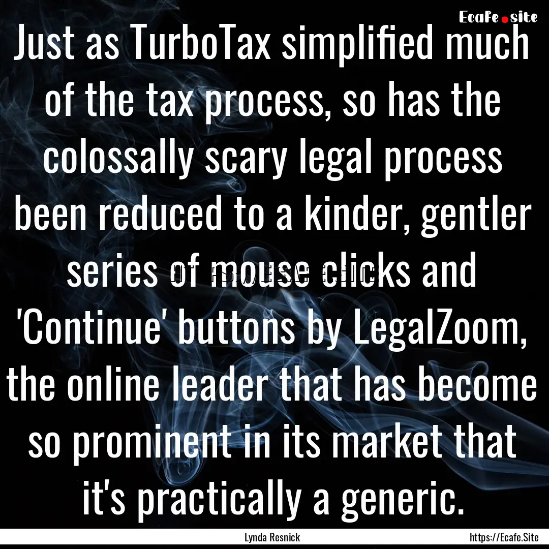 Just as TurboTax simplified much of the tax.... : Quote by Lynda Resnick