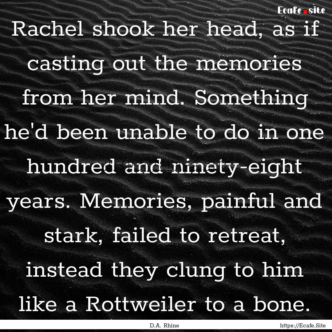 Rachel shook her head, as if casting out.... : Quote by D.A. Rhine