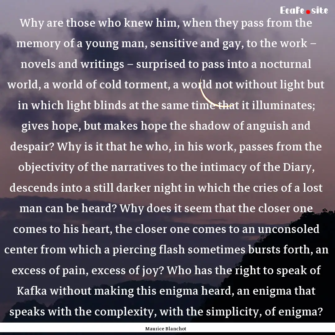 Why are those who knew him, when they pass.... : Quote by Maurice Blanchot