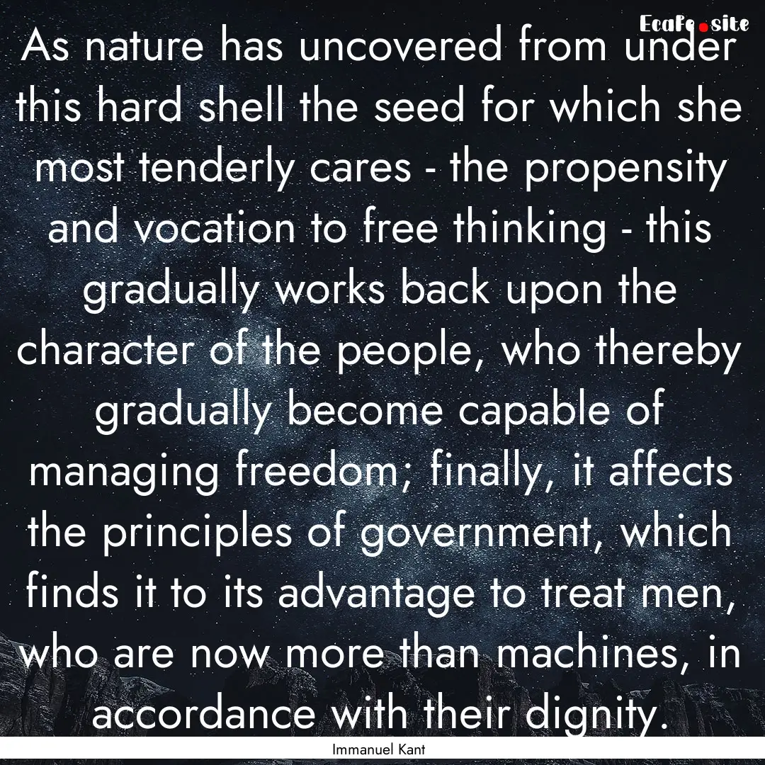 As nature has uncovered from under this hard.... : Quote by Immanuel Kant