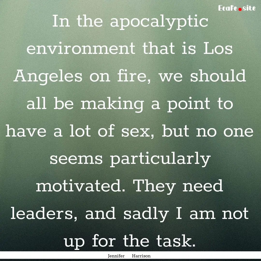 In the apocalyptic environment that is Los.... : Quote by Jennifer Harrison