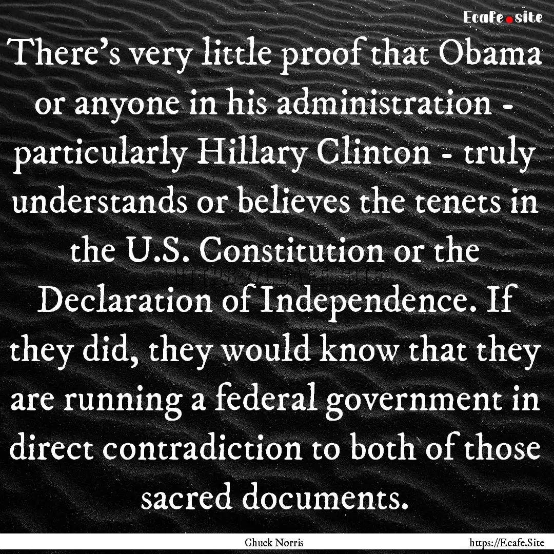 There's very little proof that Obama or anyone.... : Quote by Chuck Norris