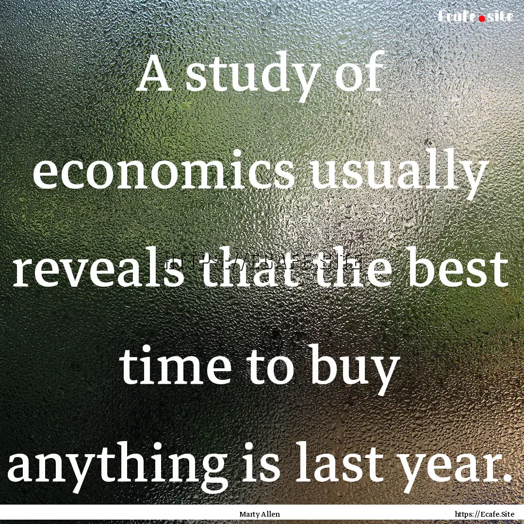 A study of economics usually reveals that.... : Quote by Marty Allen