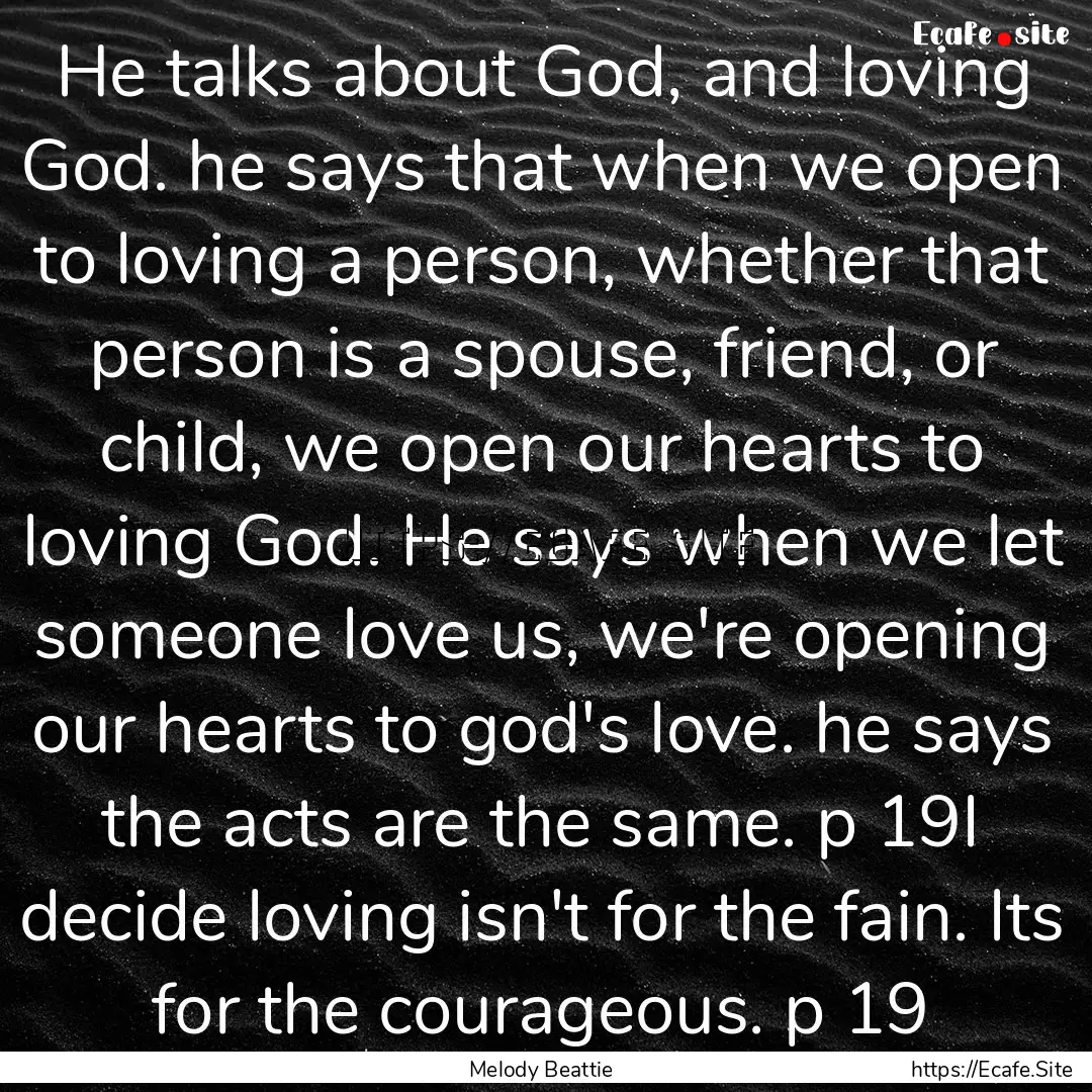 He talks about God, and loving God. he says.... : Quote by Melody Beattie