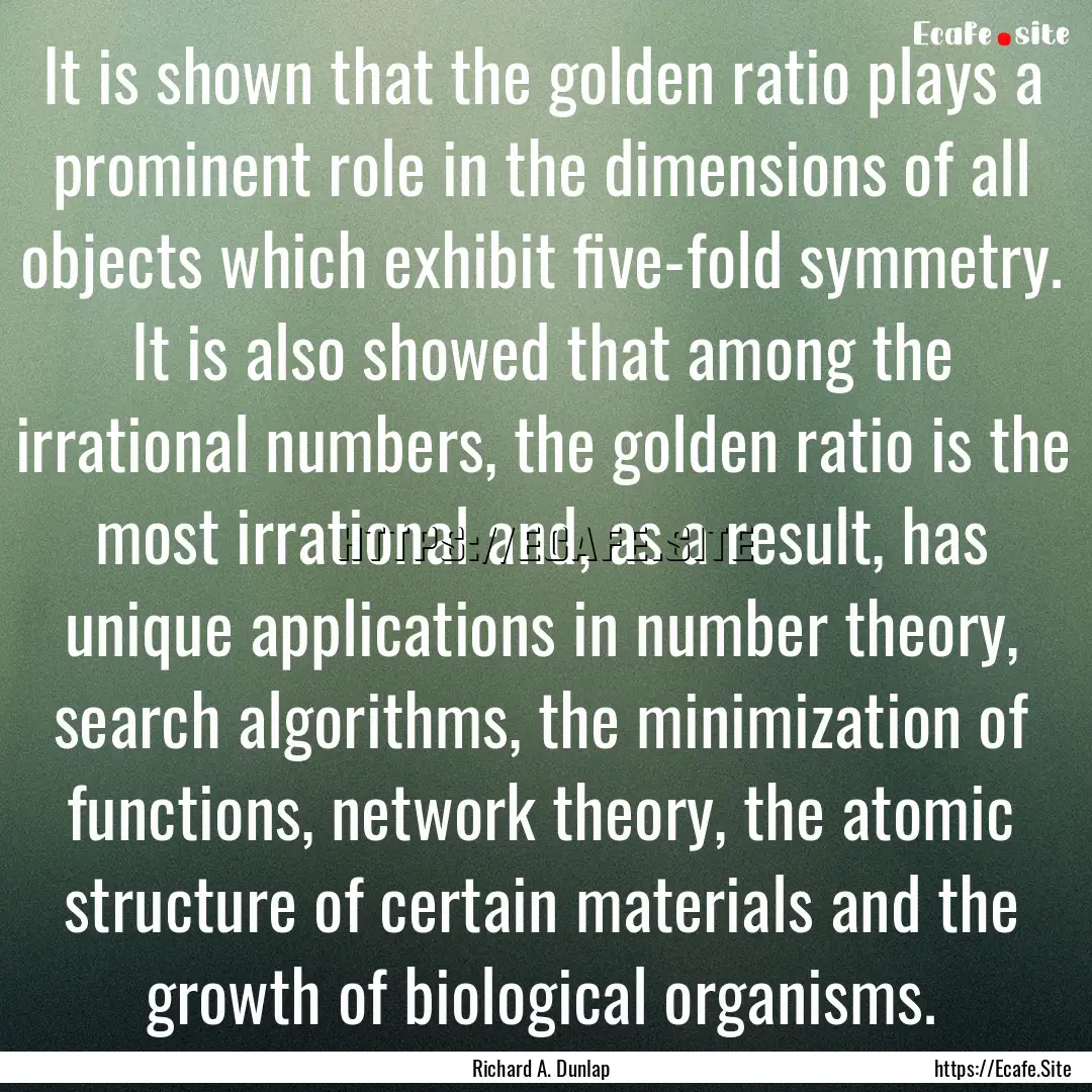 It is shown that the golden ratio plays a.... : Quote by Richard A. Dunlap