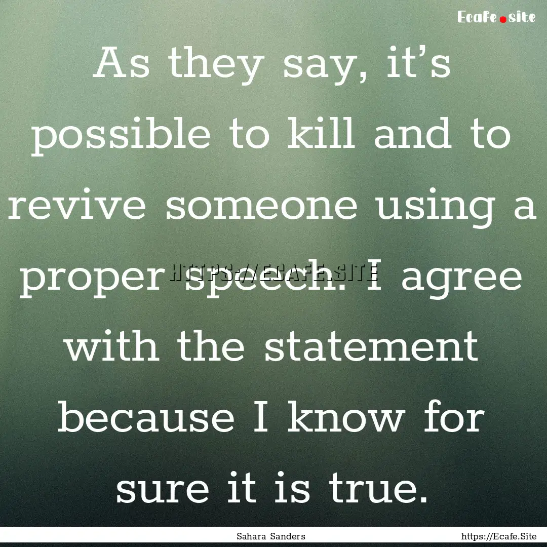 As they say, it’s possible to kill and.... : Quote by Sahara Sanders