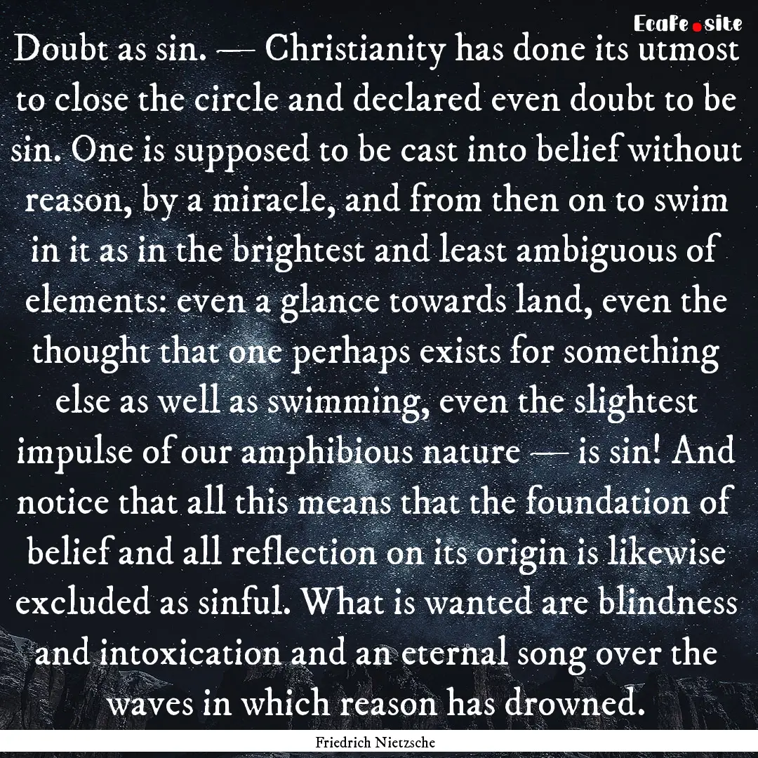 Doubt as sin. — Christianity has done its.... : Quote by Friedrich Nietzsche