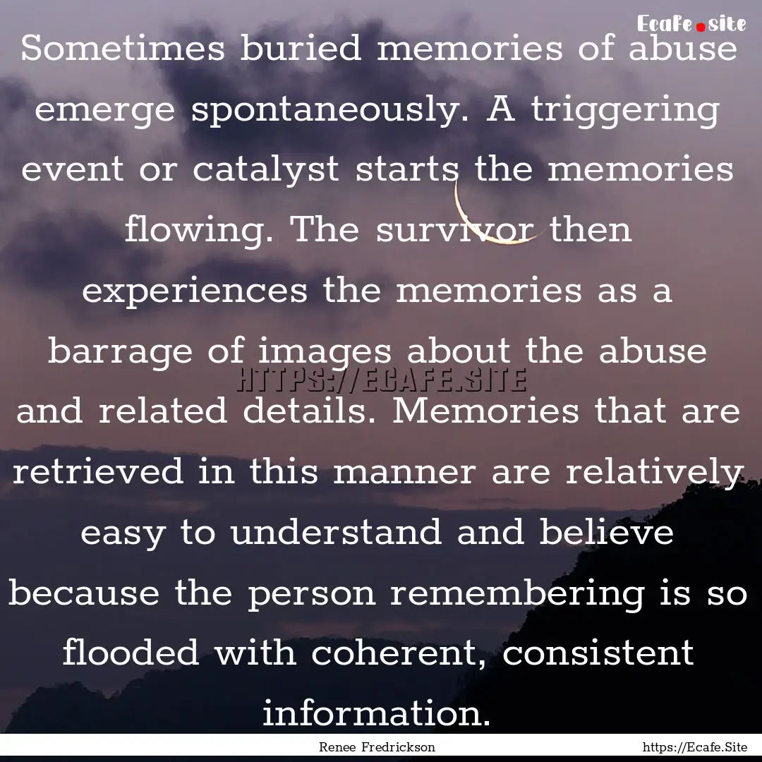 Sometimes buried memories of abuse emerge.... : Quote by Renee Fredrickson